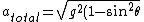{a_{total}}=\sqrt{{g^{2}}(1-{\sin^{2}{\theta})+ 4{g^2}sin{^2}\theta}